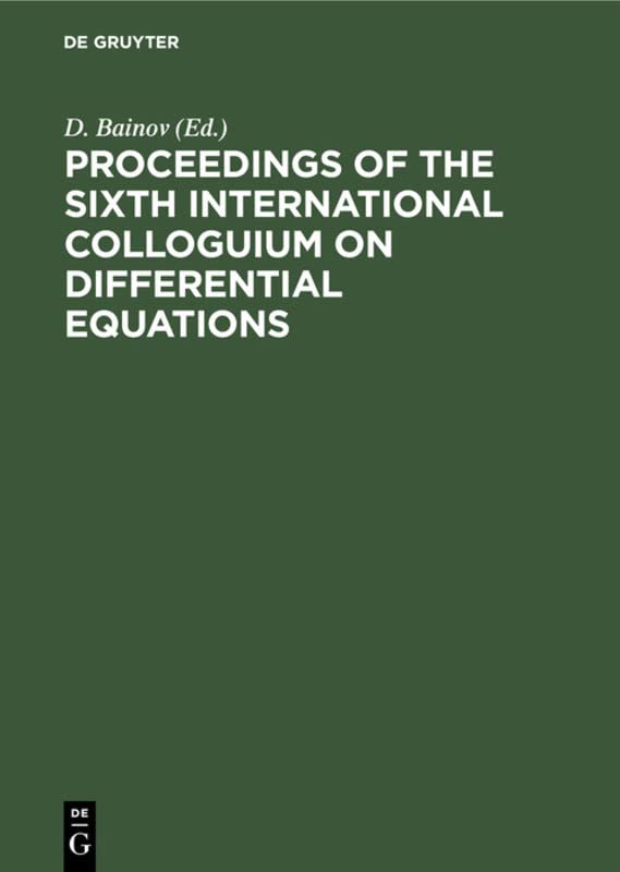 Proceedings of the Sixth International Colloguium on Differential Equations: Plovdiv, Bulgaria, 18–23 August, 1995