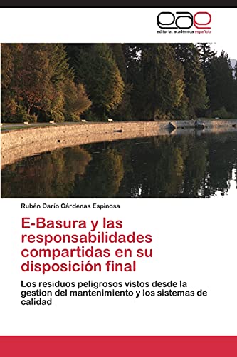 E-Basura y las responsabilidades compartidas en su disposición final: Los residuos peligrosos vistos desde la gestion del mantenimiento y los sistemas de calidad