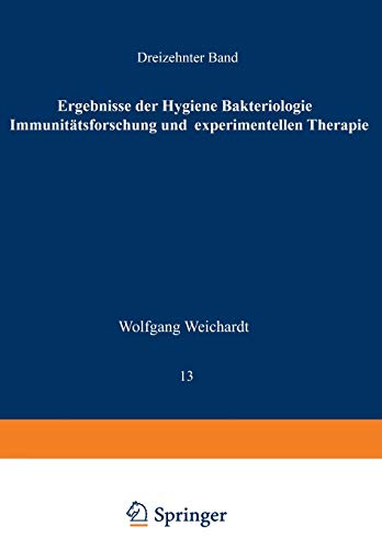 Ergebnisse der Hygiene Bakteriologie Immunitätsforschung und Experimentellen Therapie: Fortsetzung des Jahresberichts Über die Ergebnisse der ... Hervorragender Fachleute. Dreizehnter Band