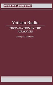 Vatican Radio: Propagation by the Airwaves (Media and Society Series)