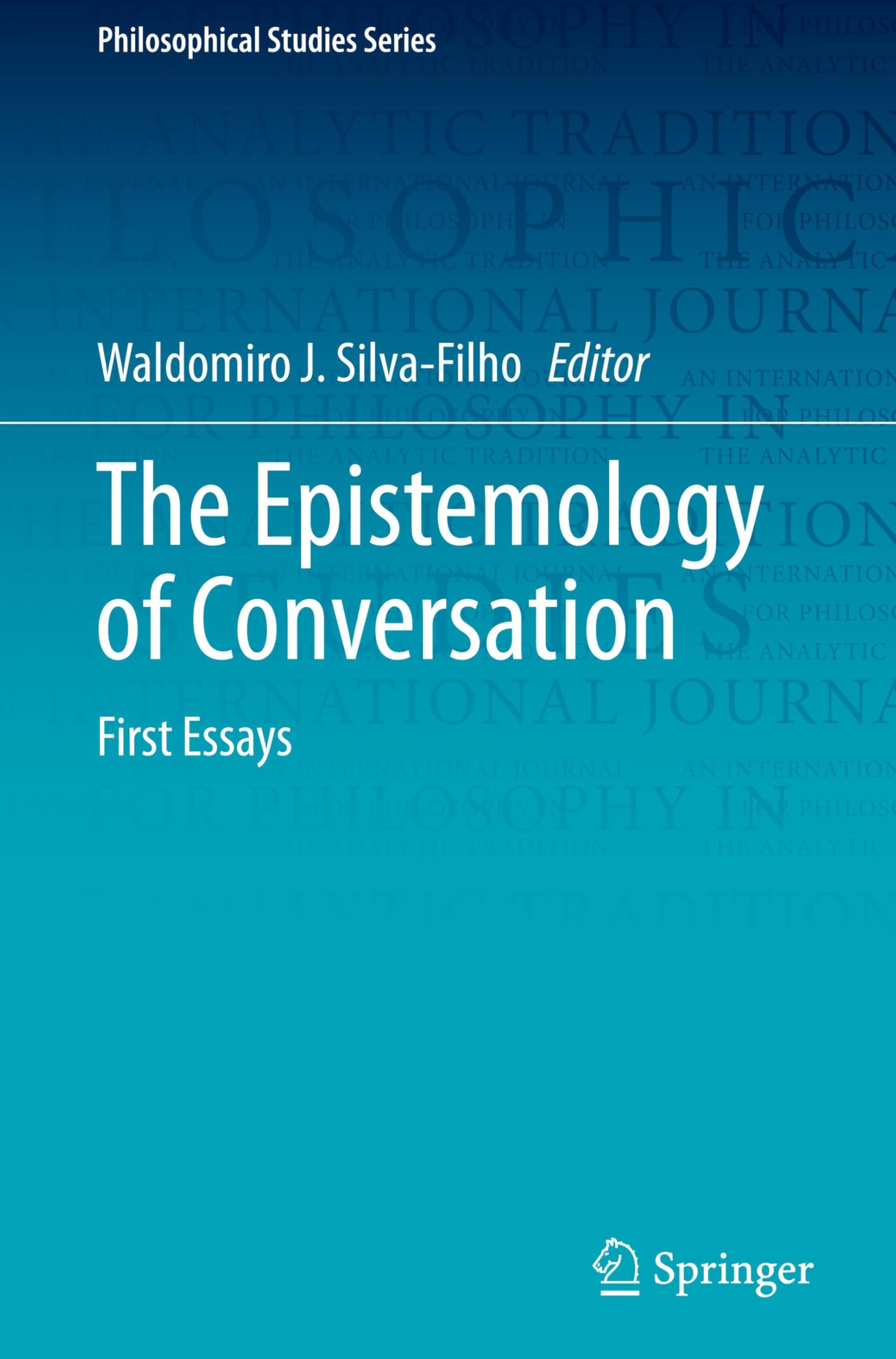 The Epistemology of Conversation: First Essays (Philosophical Studies Series, 156, Band 156)
