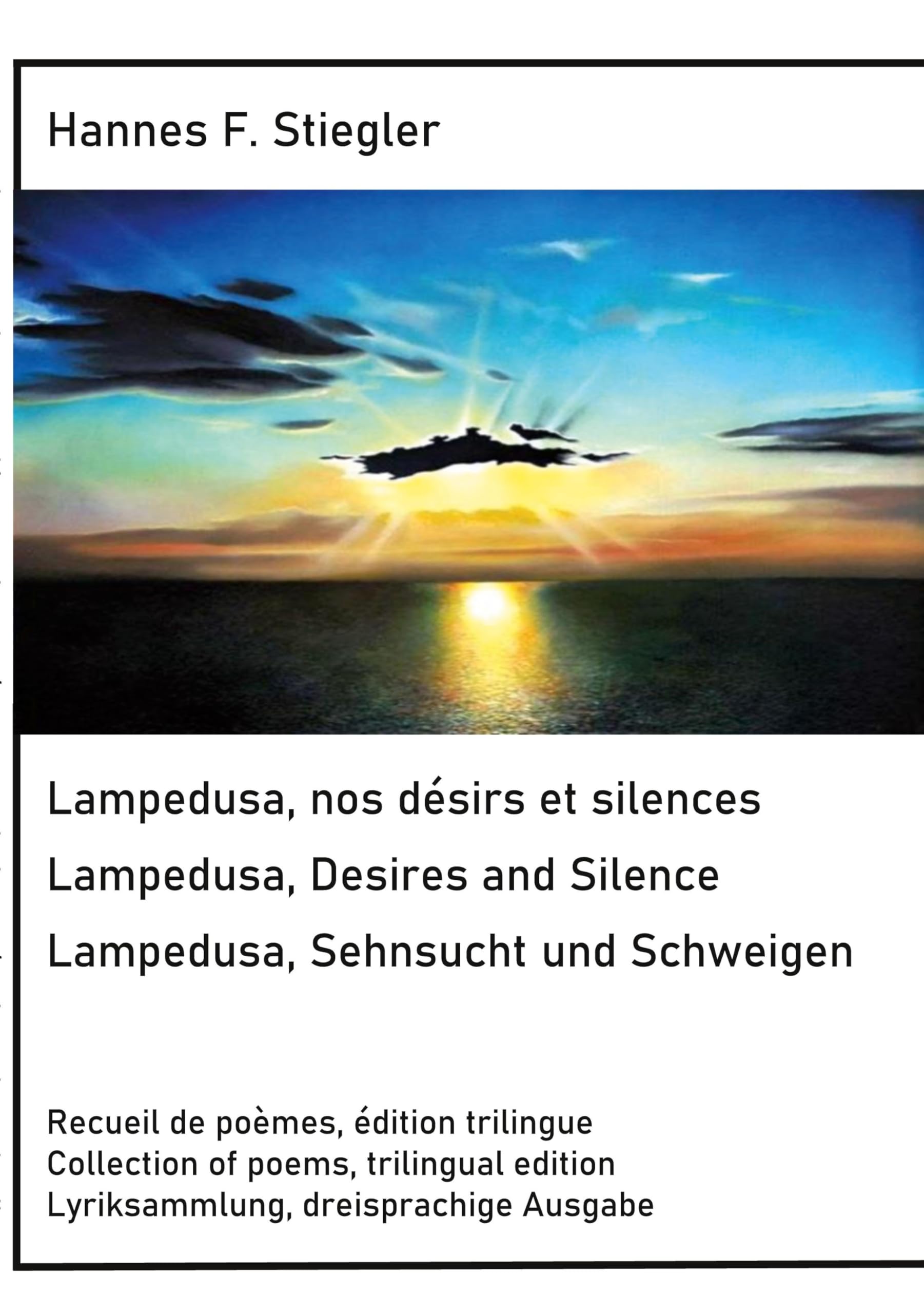 Lampedusa, nos désirs et silences, Lampedusa, Desires and Silence, Sehnsucht und Schweigen: Edition trilingue, trilingual edition, dreisprachige Ausgabe