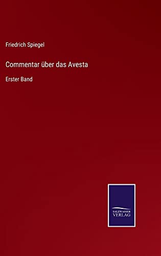 Commentar über das Avesta: Erster Band