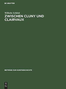 Zwischen Cluny und Clairvaux: Die Kathedrale von Langres und die burgundische Architektur des 12. Jahrhunderts (Beiträge zur Kunstgeschichte, 4, Band 4)