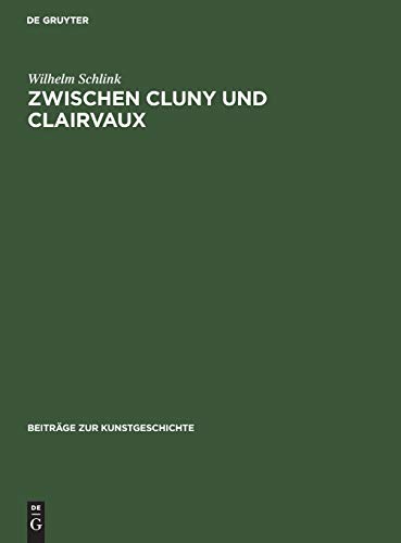 Zwischen Cluny und Clairvaux: Die Kathedrale von Langres und die burgundische Architektur des 12. Jahrhunderts (Beiträge zur Kunstgeschichte, 4, Band 4)