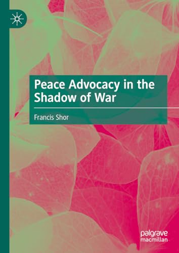 Peace Advocacy in the Shadow of War