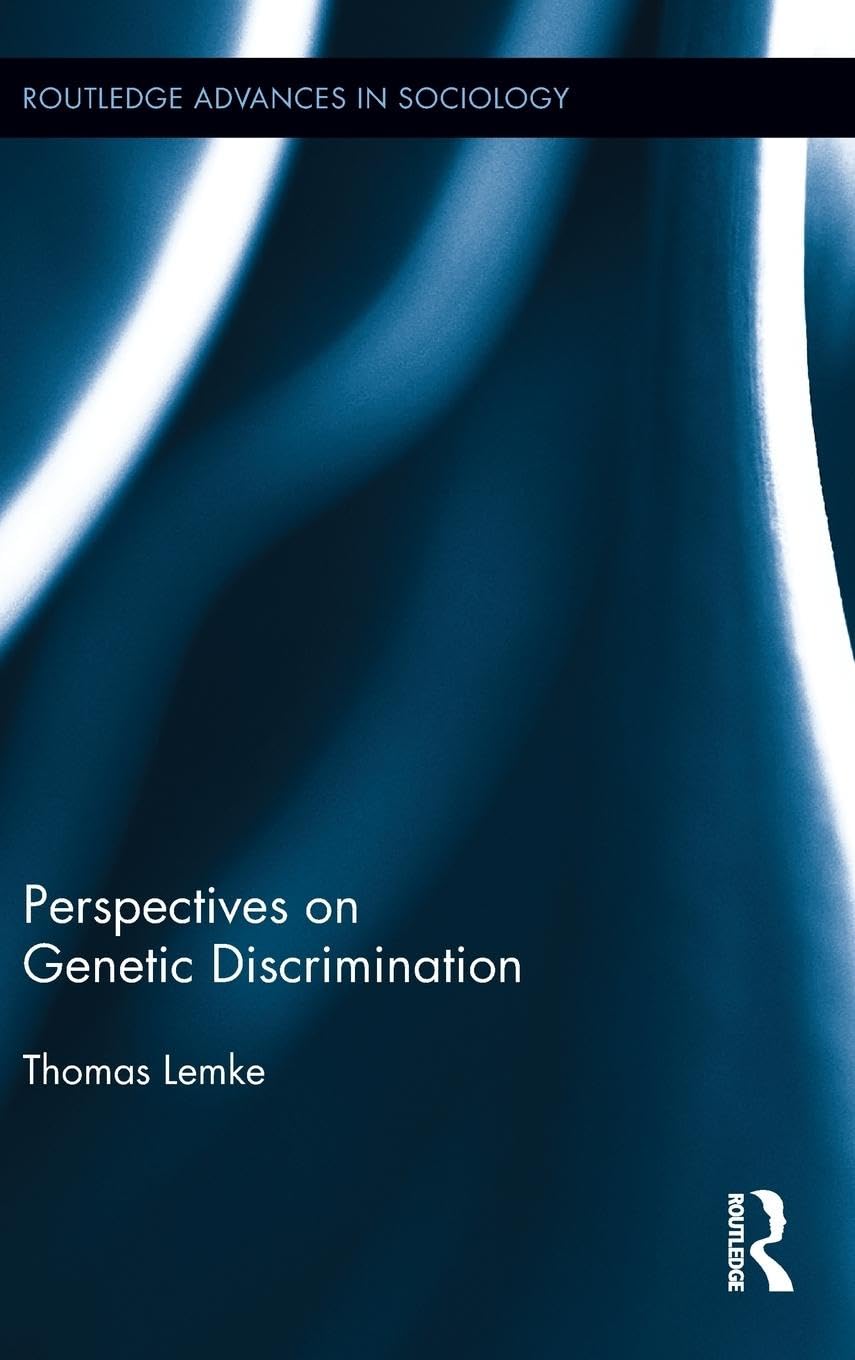 Perspectives on Genetic Discrimination (Routledge Advances in Sociology, 100, Band 100)