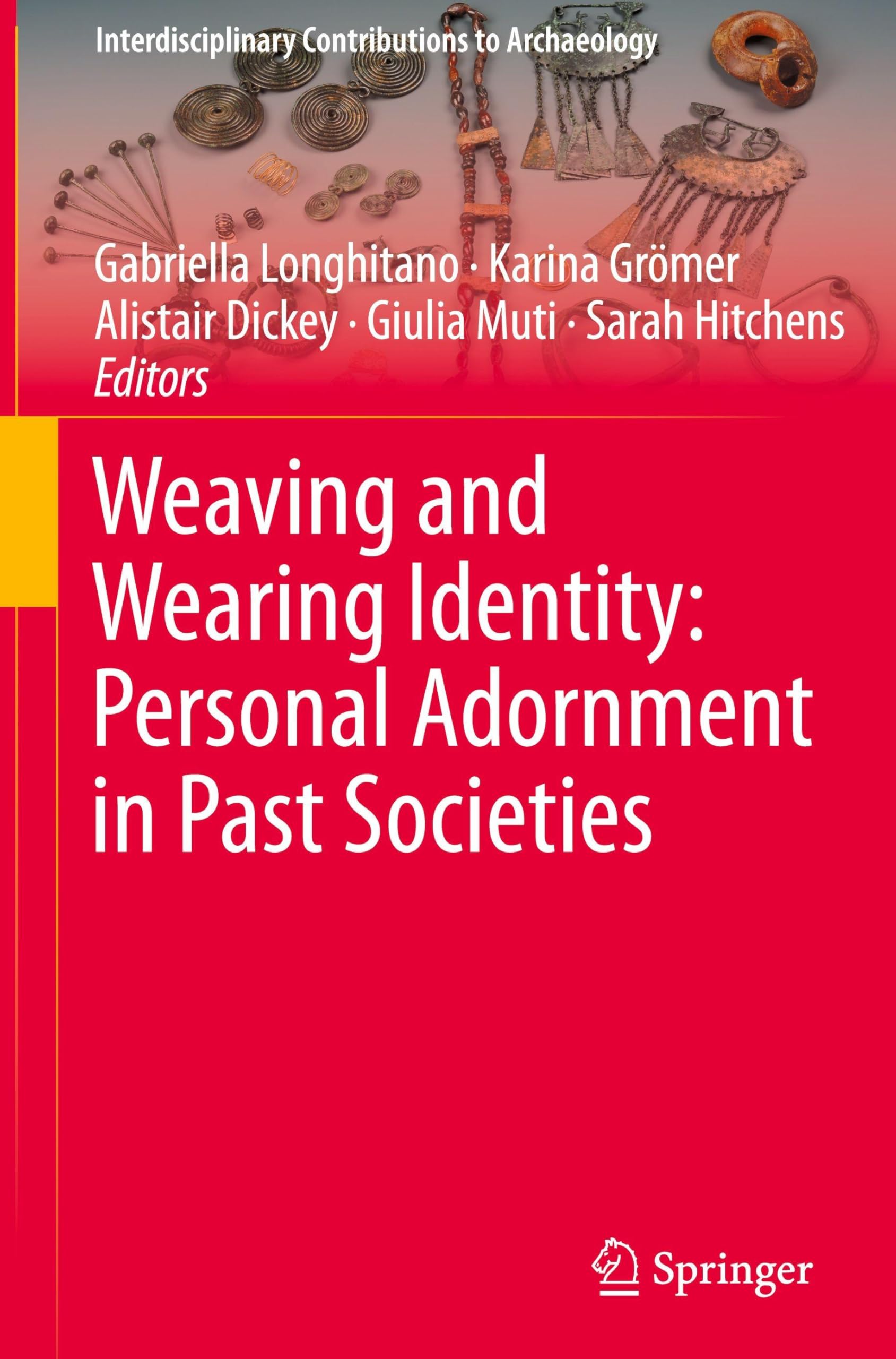 Weaving and Wearing Identity: Personal Adornment in Past Societies (Interdisciplinary Contributions to Archaeology)
