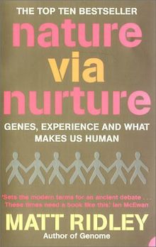 Nature via Nurture: Genes, Experience and What Makes Us Human