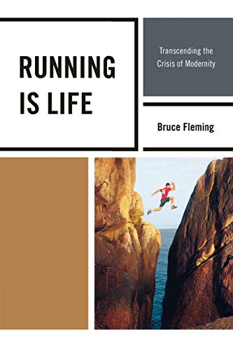 Running is Life: Transcending the Crisis of Modernity: Transcending the Crisis of Modernity