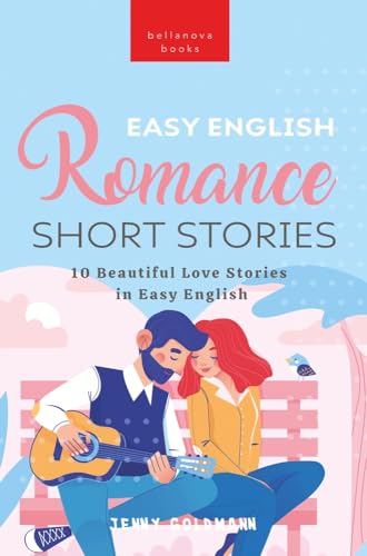 Easy English Romance Short Stories: 10 Beautiful Love Stories in Easy English (English Language Readers)