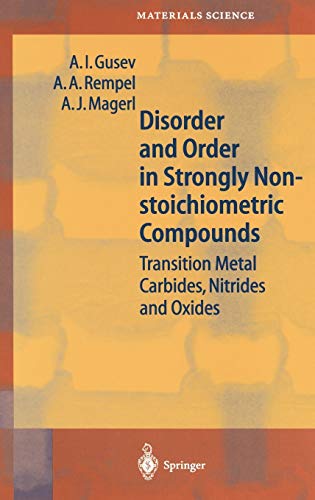 Disorder and Order in Strongly Nonstoichiometric Compounds: Transition Metal Carbides, Nitrides and Oxides (Springer Series in Materials Science, 47, Band 47)