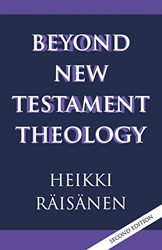 Heikki Räisänen Beyond New Testament Theology, A Story And A Programme