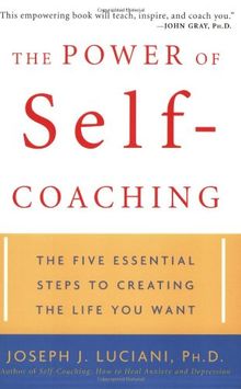 The Power of Self-Coaching: The Five Essential Steps to Creating the Life You Want