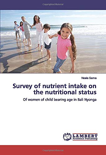 Survey of nutrient intake on the nutritional status: Of women of child bearing age in Bali Nyonga