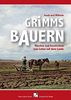 Grimms Bauern: Märchen und Geschichten vom Leben auf dem Lande