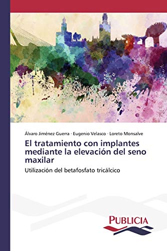 El tratamiento con implantes mediante la elevación del seno maxilar: Utilización del betafosfato tricálcico