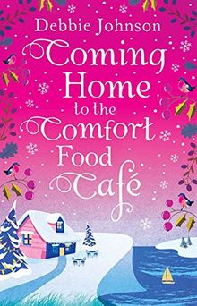 Coming Home to the Comfort Food Cafe: The Only Heart-Warming Feel-Good Novel You Need!