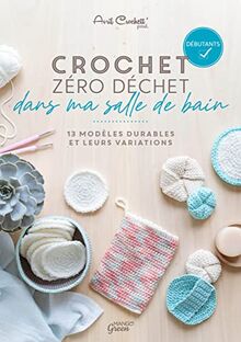 Crochet zéro déchet - dans ma salle de bain. 13 modèles durables et leurs variations von Avril Crochett' Prod. | Buch | Zustand sehr gut