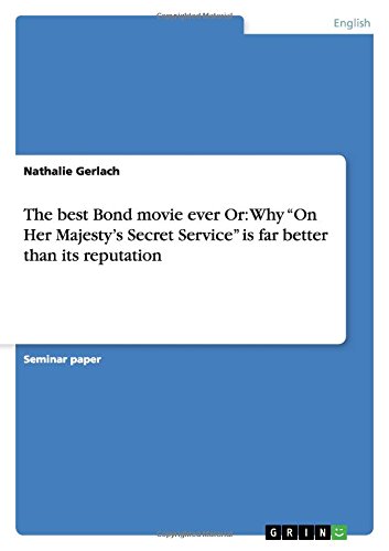 The best Bond movie ever Or: Why On Her Majesty's Secret Service is far better than its reputation
