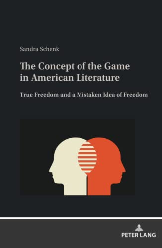 The Concept of the Game in American Literature: True Freedom and a Mistaken Idea of Freedom