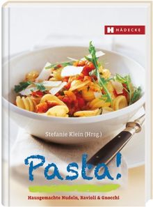 Pasta!: Hausgemachte Nudeln, Ravioli & Gnocchi