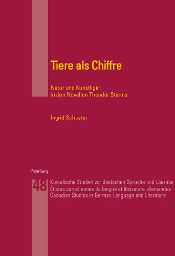 Tiere als Chiffre: Natur und Kunstfigur in den Novellen Theodor Storms (Kanadische Studien zur deutschen Sprache und Literatur)