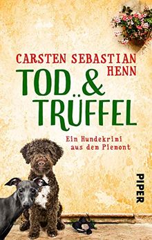 TOD & TRÜFFEL: Ein Hundekrimi aus dem Piemont (Niccoló & Giacomo Krimi, Band 1)