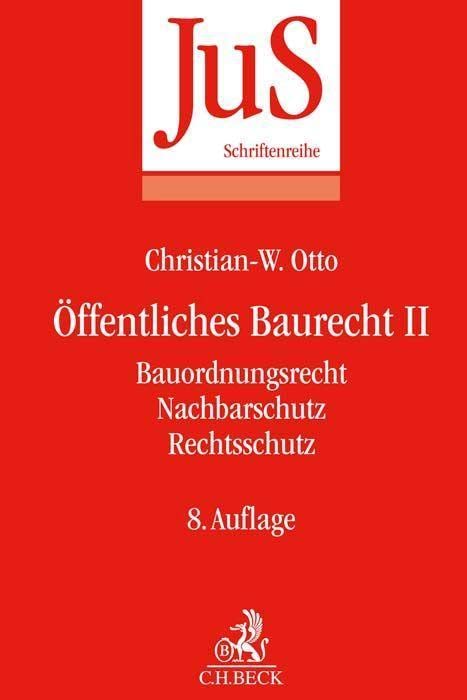 Otto, Christian-W.: Öffentliches Baurecht II: Bauordnungsrecht, Nachbarschutz, Rechtsschutz