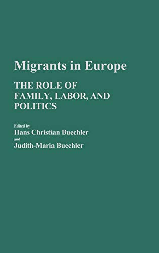 Migrants in Europe: The Role of Family, Labor, and Politics (Contributions in Family Studies)
