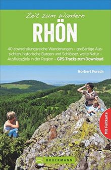 Wanderführer Rhön: Zeit zum Wandern Rhön. Die 40 schönsten Wanderungen in der Rhön, ausführlich beschrieben mit GPS-Tracks, Wander-Klassikern, stillen Pfaden und den Highlights der Region.