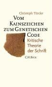 Vom Kainszeichen zum genetischen Code: Kritische Theorie der Schrift