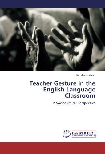 Teacher Gesture in the English Language Classroom: A Sociocultural Perspective