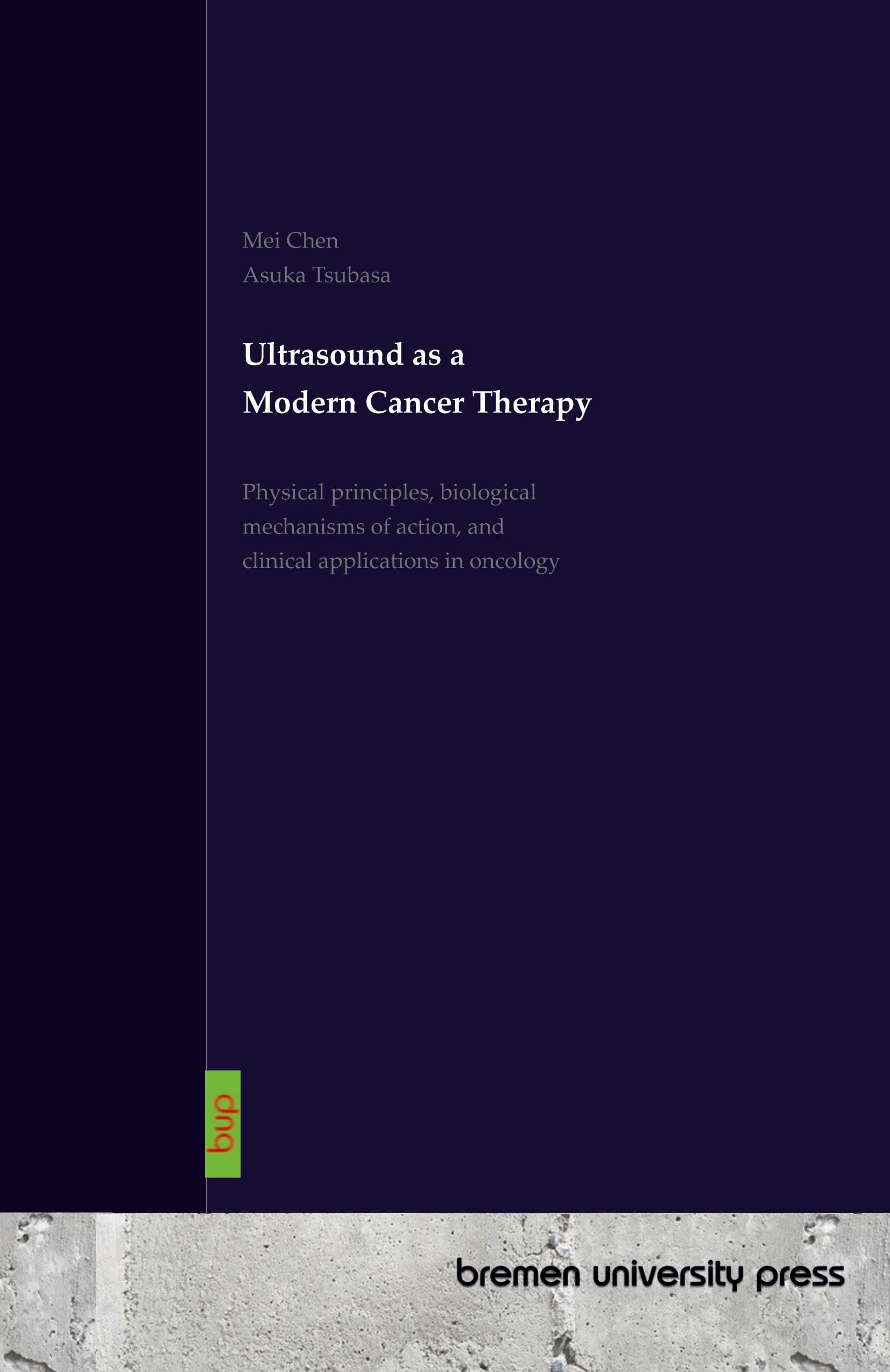 Ultrasound as a Modern Cancer Therapy: Physical principles, biological mechanisms of action, and clinical applications in oncology