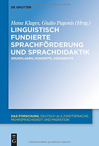 Linguistisch fundierte Sprachförderung und Sprachdidaktik: Grundlagen, Konzepte, Desiderate (DaZ-Forschung [DaZ-For], Band 7)
