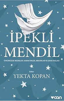 İpekli Mendil: Öykümüzde Nesneler, Karakterler, Mekanlar ve Daha Fazlası