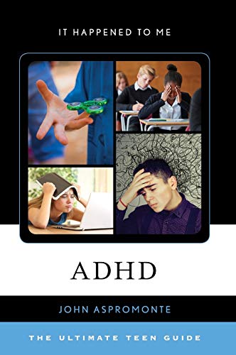 ADHD: The Ultimate Teen Guide (It Happened to Me, Band 58)