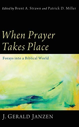 When Prayer Takes Place: Forays Into a Biblical World