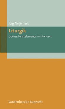 Liturgik - Gottesdienstelemente im Kontext (Elementar. Arbeitsfelder Im Pfarramt)