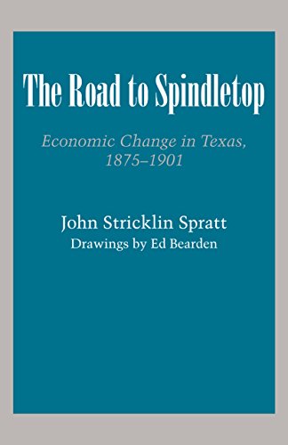 The Road to Spindletop: Economic Change in Texas, 1875-1901 (Texas History Paperbacks)