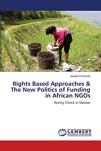 Rights Based Approaches & The New Politics of Funding in African NGOs: Reality Check in Malawi