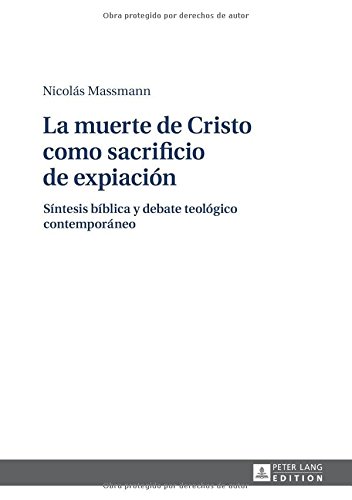 La muerte de Cristo como sacrificio de expiación: Síntesis bíblica y debate teológico contemporáneo