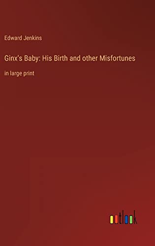 Ginx's Baby: His Birth and other Misfortunes: in large print