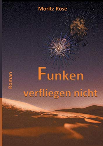 Funken verfliegen nicht: Vom Glück, das sein könnte