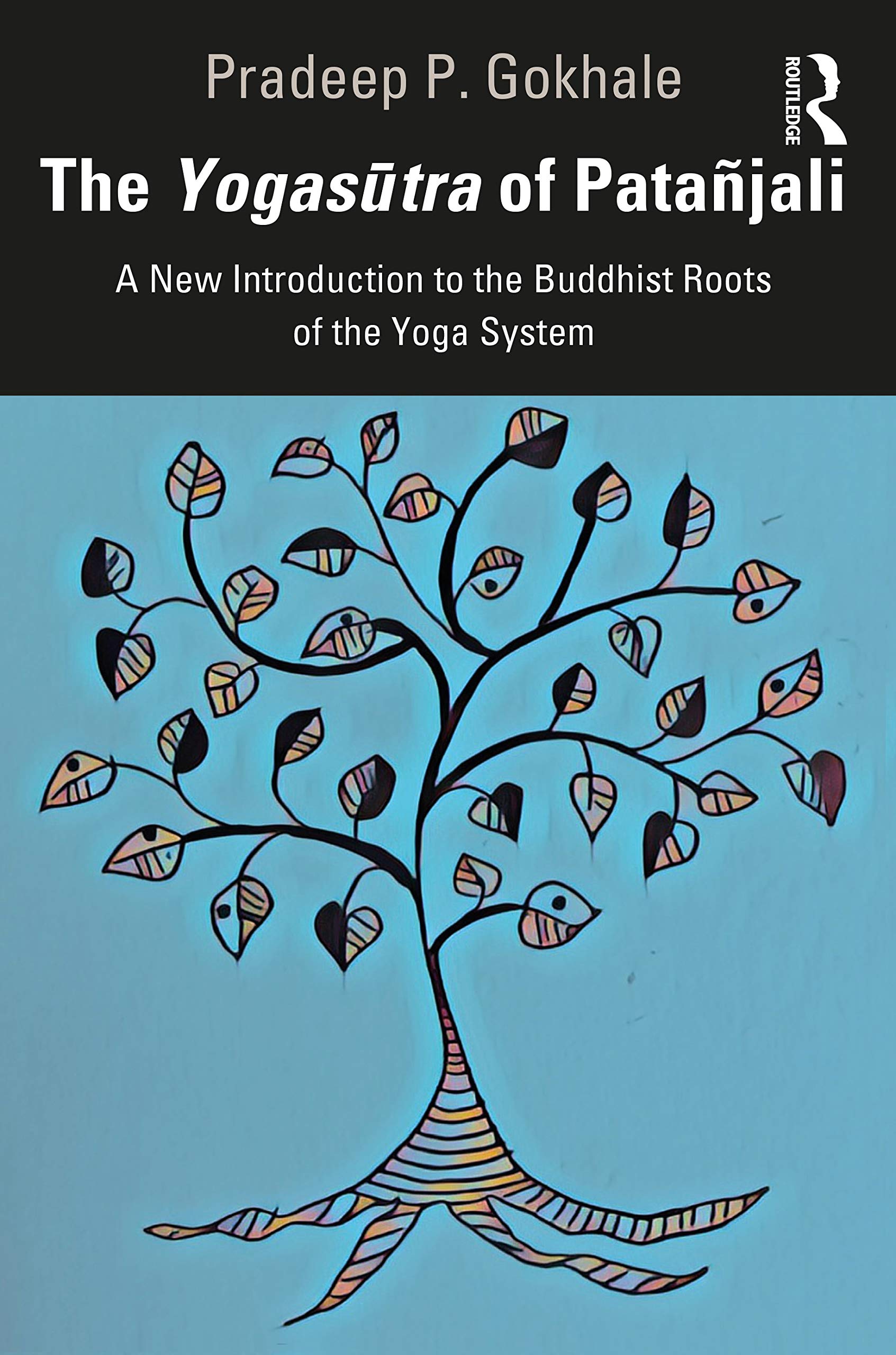 unbekannt The YogasŪTra Of PataÑJali, A New Introduction To The Buddhist Roots Of The Yoga System