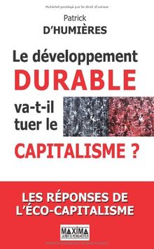 Le développement durable va-t-il tuer le capitalisme ? : les réponses de l'éco-capitalisme