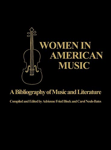 Women in American Music: A Bibliography of Music and Literature