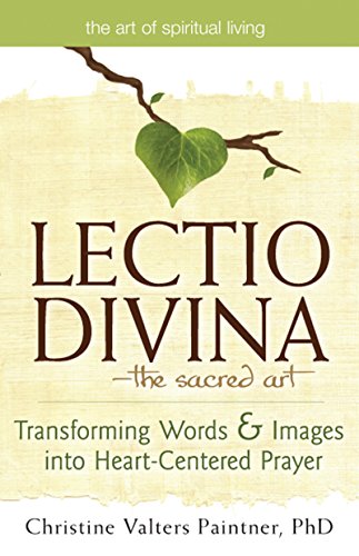 Paintner PhD Obl. Osb Reace, Christine Valters Lectio Divina—The Sacred Art, Transforming Words & Images Into Heart-Centered Prayer (The Art Of Spiritual Living)