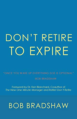Don’t Retire to Expire: Once You Wake Up Everything Else is Optional