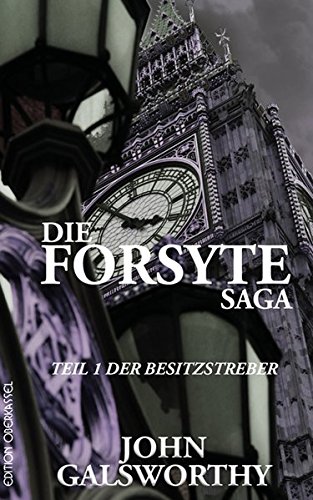Die Forsyte Saga: Teil 1: Der Besitzstreber (Forsyte / Die Forsyte Saga)